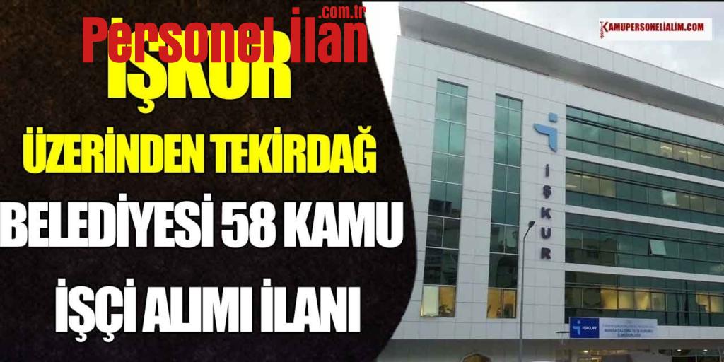 Belediye 58 Kamu İşçi Alımı İlanı! İŞKUR İşçi Alımı İlanları