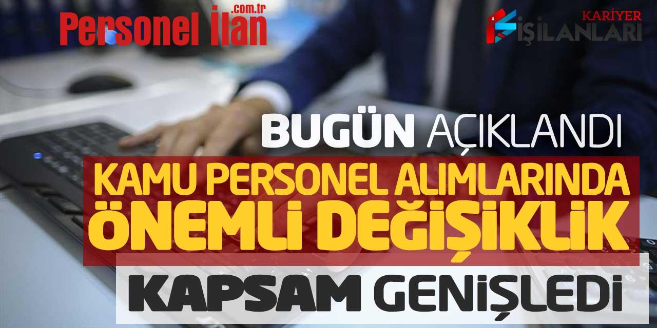 Bugün Açıklandı! Kamu Personel Alımlarında Önemli Değişiklik (Kapsam Genişledi)