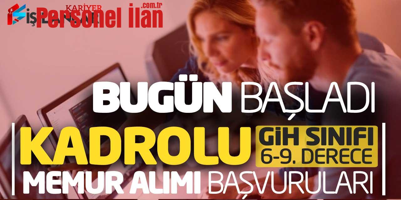Bugün Başladı! GİH Sınıfı 6-9 Derece Kadrolu Memur Alımı Başvuruları