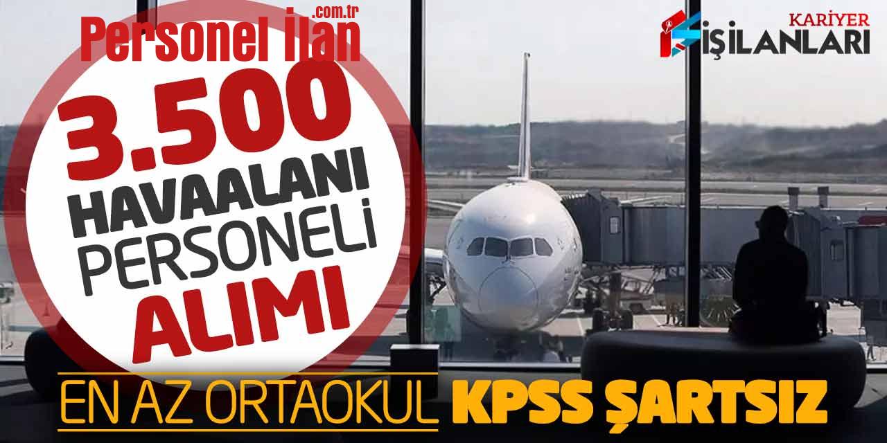 Büyükşehir 3.500 Havaalanı Personeli Alımı! En Az Ortaokul KPSS Şartsız