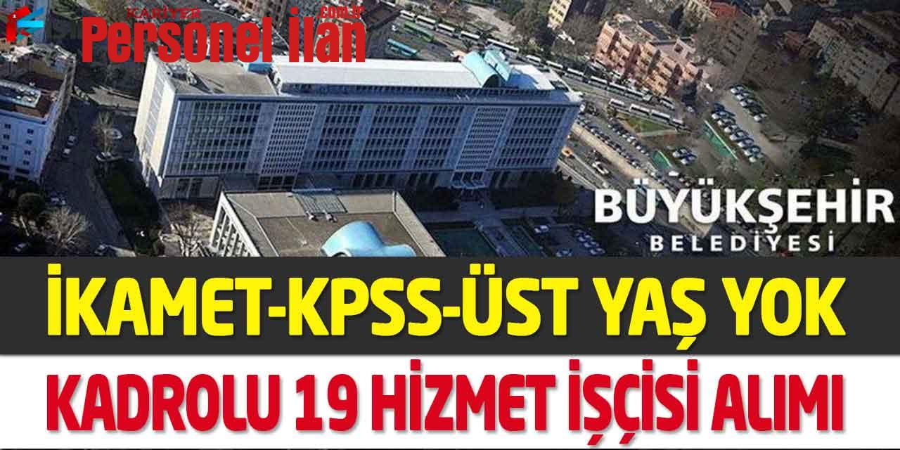 Büyükşehir Belediyesi KPSS Ve İkamet Şartsız 19 Hizmet İşçisi Alımı