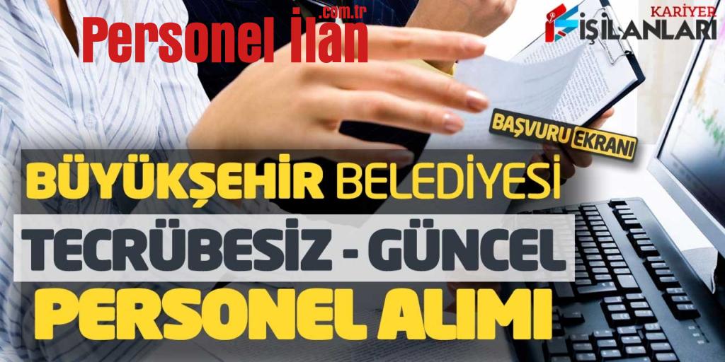 Büyükşehir Belediyesi Tecrübesiz Güncel Personel Alımı! Başvuru Ekranı