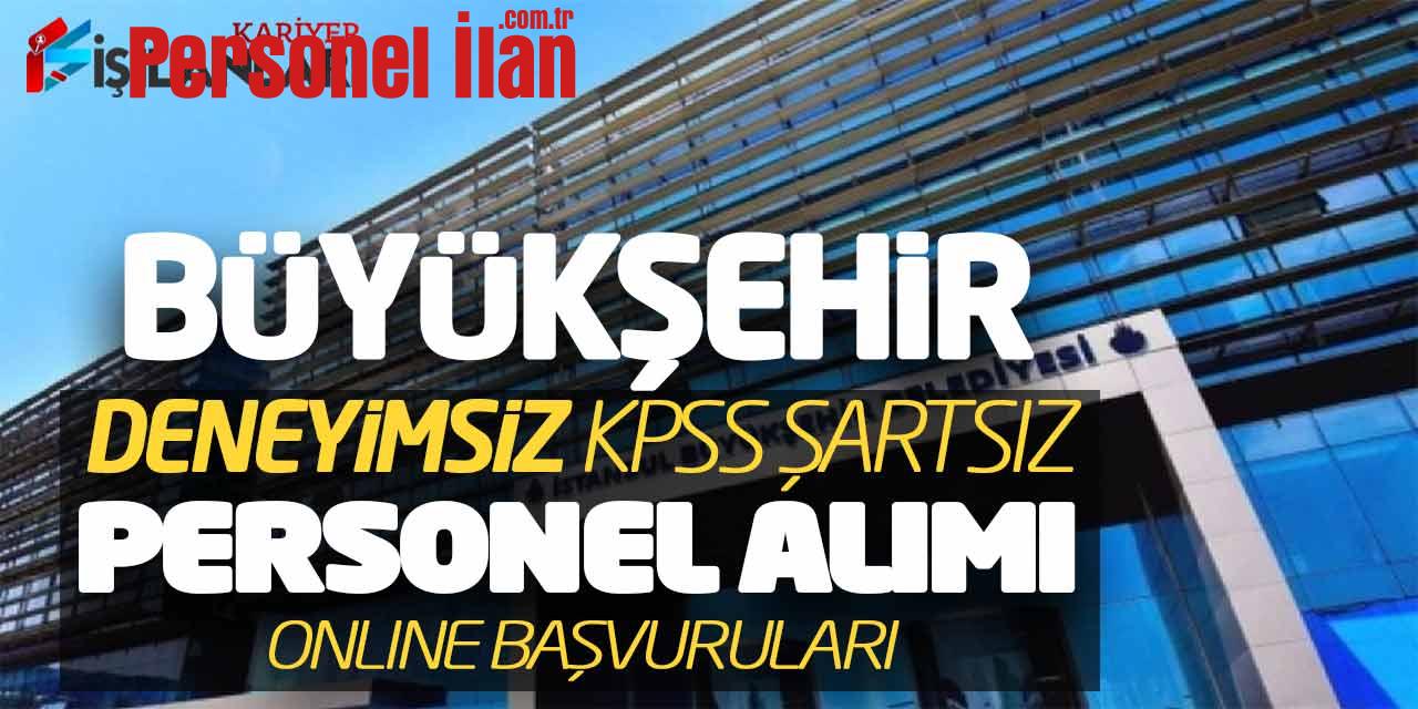 Büyükşehir Deneyimsiz KPSS Şartsız Personel Alımı Online Başvuru