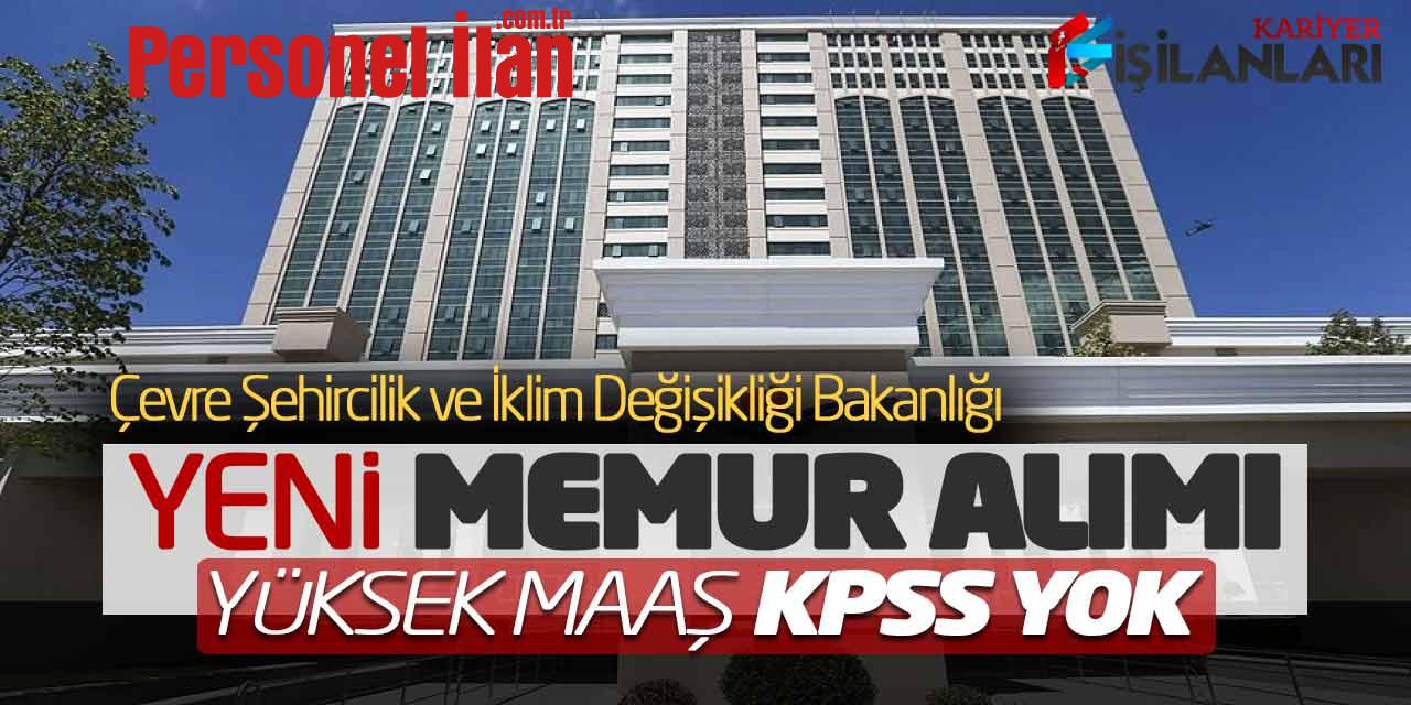 Çevre Bakanlığı Yüksek Maaşla Yeni Memur Alımı Açıklandı (KPSS Şartsız)