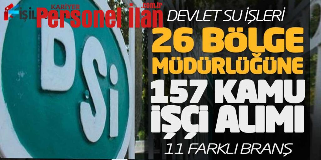 Devlet Su İşleri 26 Bölge Müdürlüğüne 157 Kamu İşçi Alımı (11 Farklı Branş)