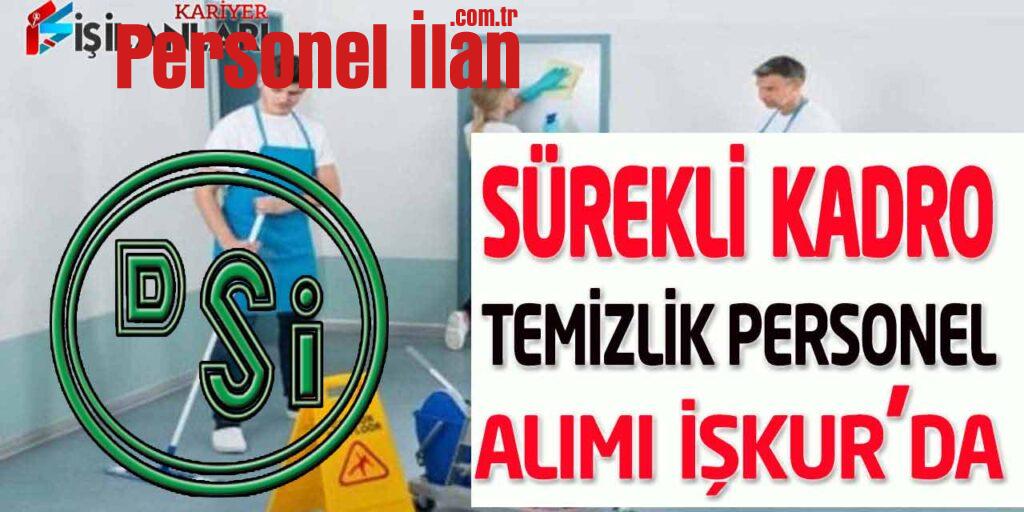 Devlet Su İşleri (DSİ) 45 Yaş Sınır Kadrolu Temizlik Personeli Alımı