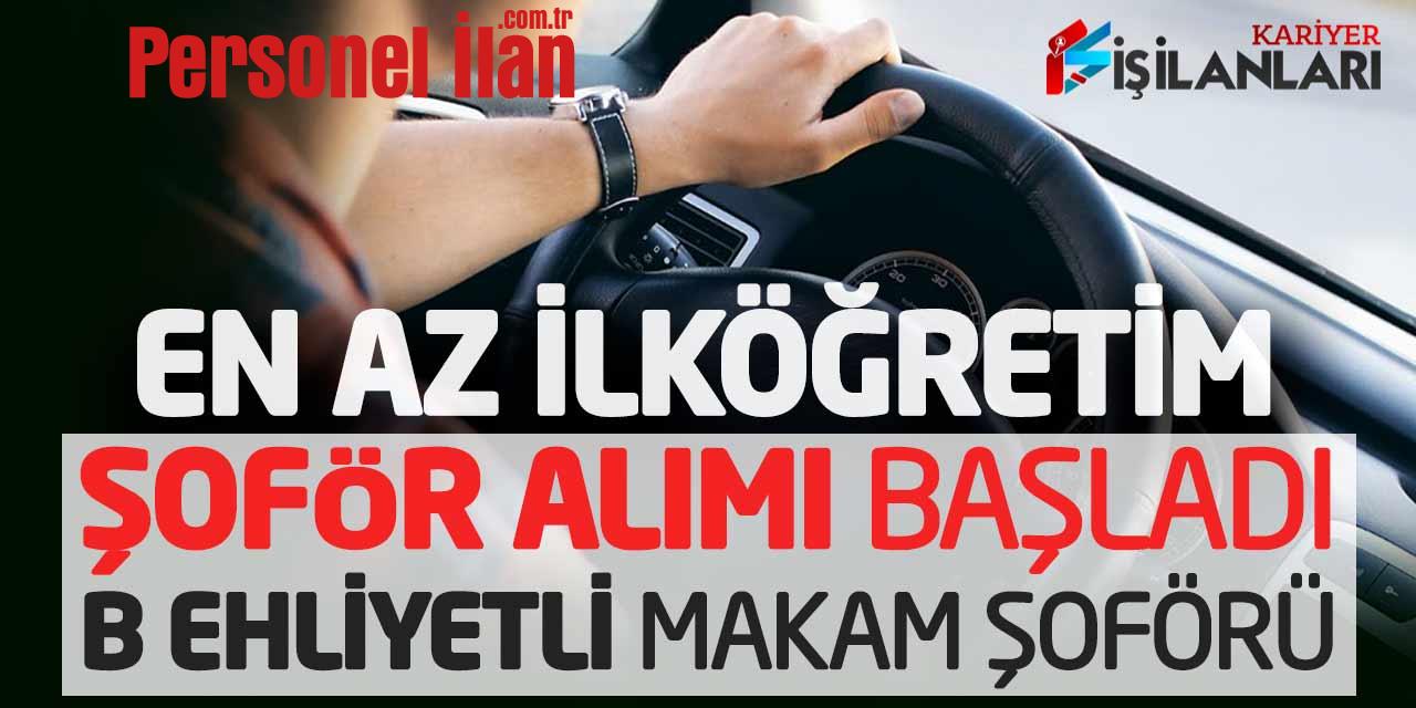 En Az İlköğretim Şoför Alımı Başladı (B Ehliyetli Makam Şoförü)