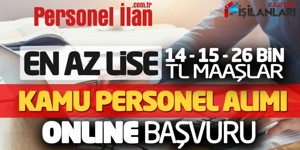 En Az Lise 14 - 15 - 26 Bin TL Maaşlarla Kamu Personel Alımı Online Başvuruları