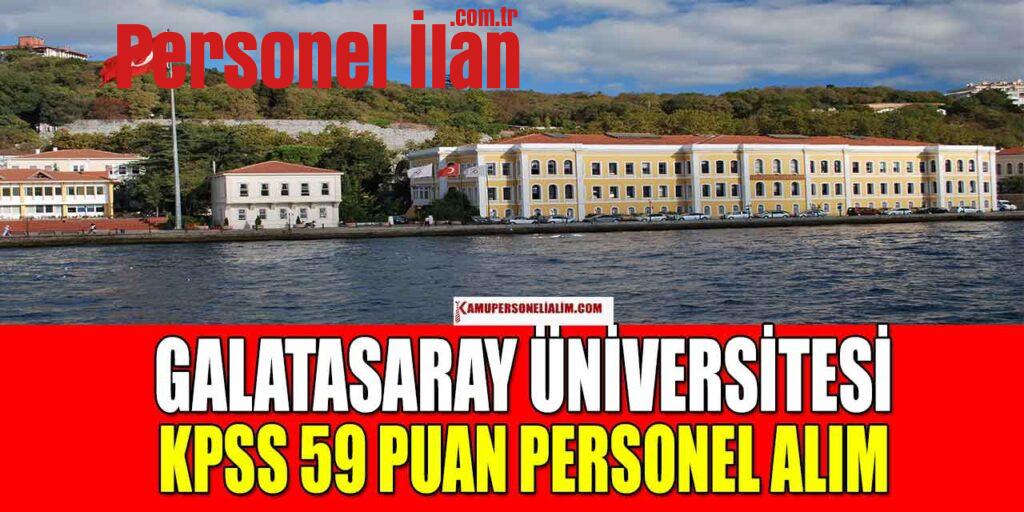 Galatasaray Üniversitesi KPSS 59 Puanla İşçi ve Memur Alacak