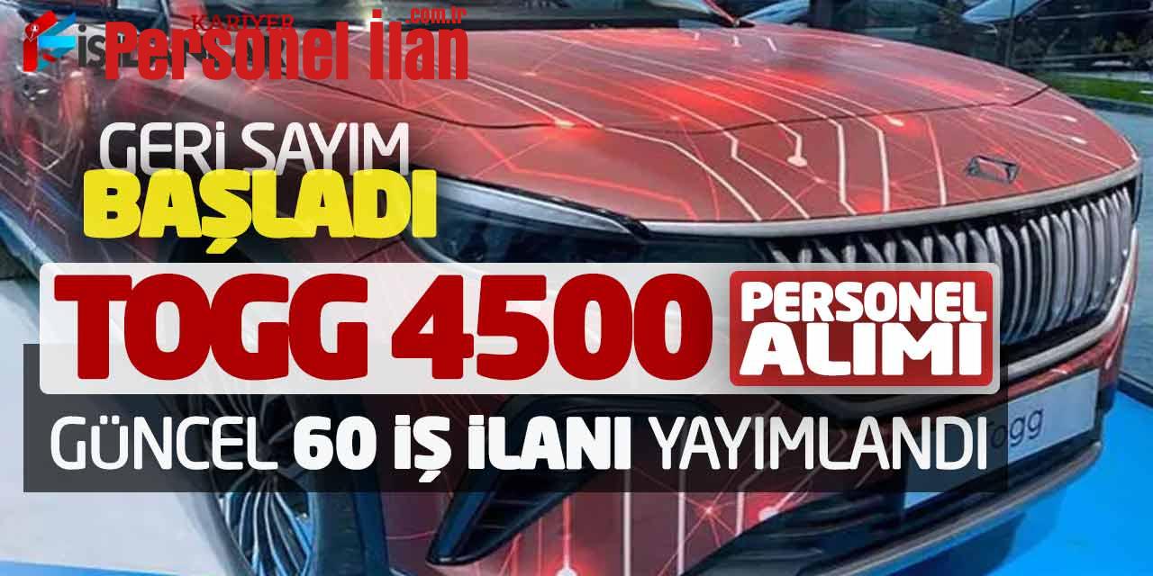 Geri Sayım Başladı! TOGG 4.500 Personel Alımı! Güncel 60 İş İlanları Yayımlandı