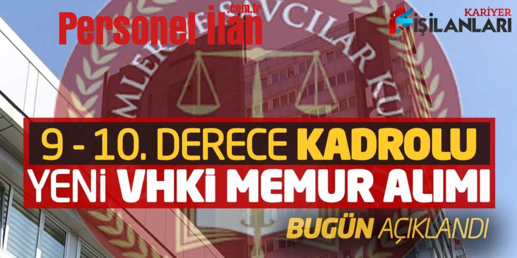 HSK 9 - 10. Derece Kadrolu Yeni VHKİ Memur Alımı Bugün Açıklandı