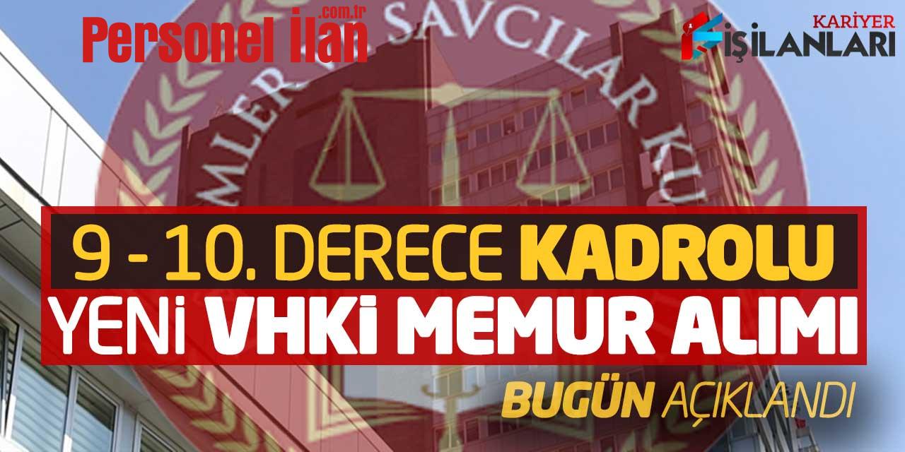 HSK 9 - 10. Derece Kadrolu Yeni VHKİ Memur Alımı Bugün Açıklandı