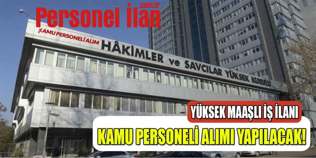 Hakimler ve Savcılar Kurulu Yüksek Maaş Memur Alımı İlanı Yayınlandı