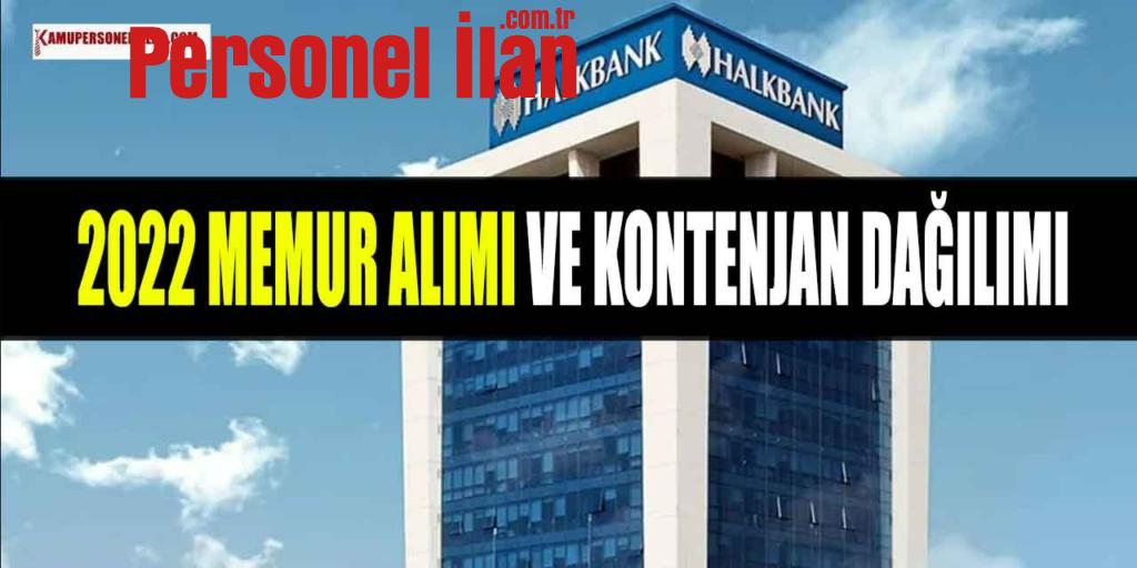 Halkbank 2022 Memur Alımı Kontenjanları Neler?  İşte Sınav Şartları