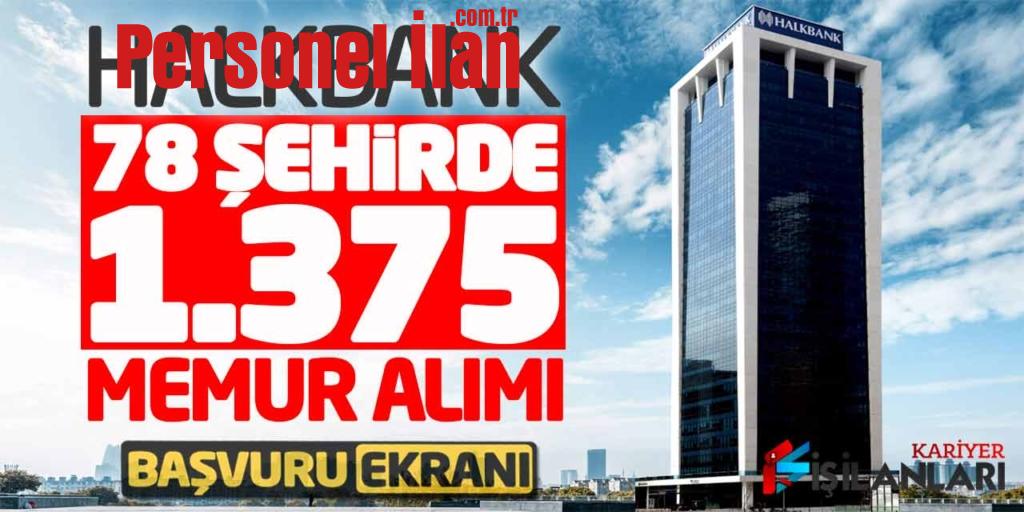 Halkbank 78 Şehirde 1.375 Yeni Memur Alımı Yapacak! Başvuru Ekranı Açıldı