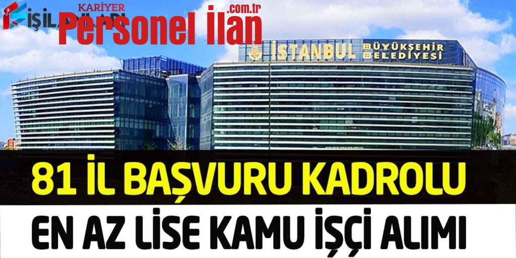 İBB En Az İlkokul 6 Unvanda İkamet Şartsız Kadrolu İşçi Personel Alımı
