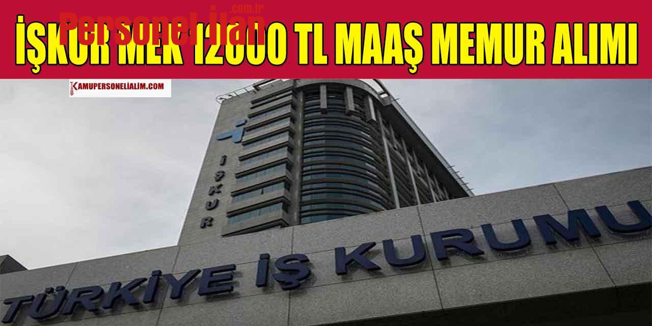 İŞKUR MEK 12000 TL Maaş Memur Alımı Yapacak!