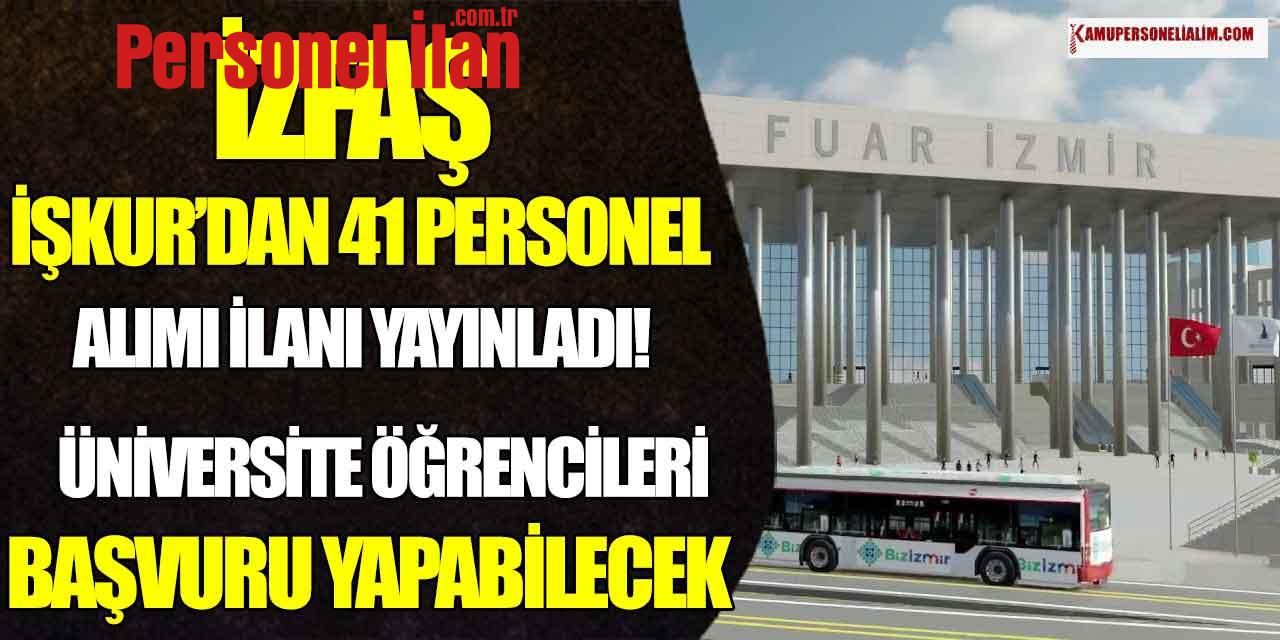 İZFAŞ İŞKUR’dan 41 Personel Alımı İlanı Yayınladı