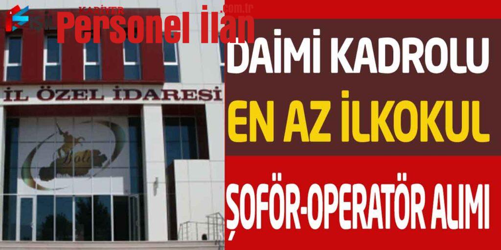 İl Özel İdare Müdürlüğü En Az İlkokul Kadrolu Şoför Ve Operatör Alımı
