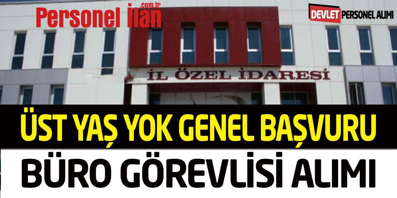 İl Özel İdare Müdürlüğü Üst Yaş Yok Genel Başvuru Büro Görevlisi Alımı