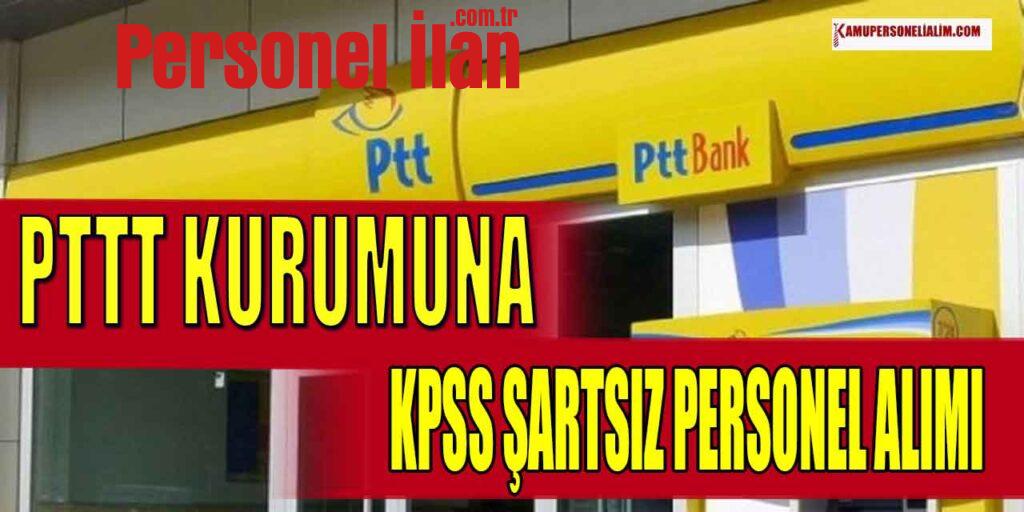 İşçi ve Personel Alımı! KPSS Şartsız PTT Farklı Unvanlarda Alım Yapacak
