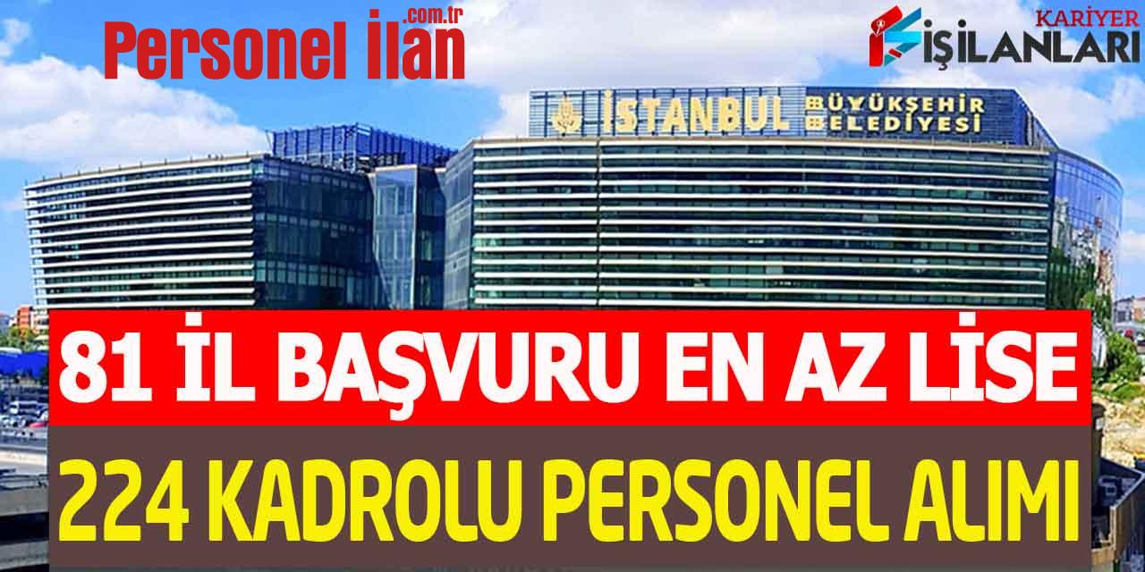 İstanbul Büyükşehir En Az Lise Genel Başvuru 224 Kamu Personel Alımı