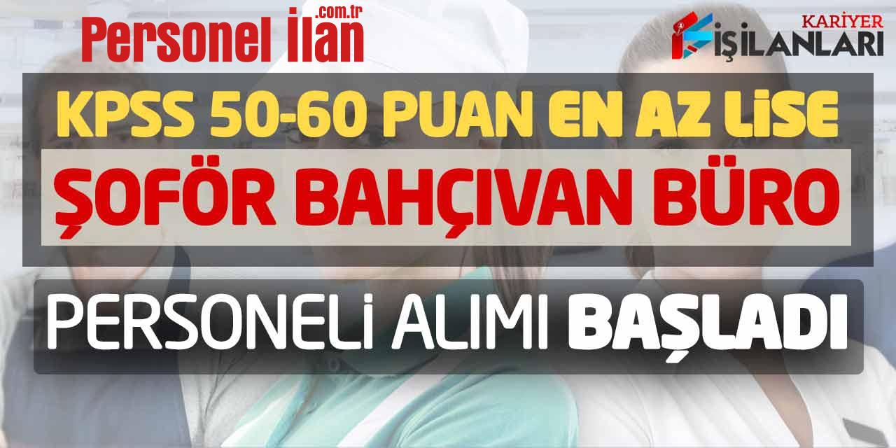 KPSS 50-60 Puanlarla Şoför Bahçıvan Büro Personeli Alımı Başladı (En Az Lise)