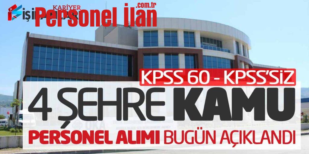 KPSS 60 ve KPSS Şartsız 4 Şehre Kamu Personel Alımı Bugün Açıklandı