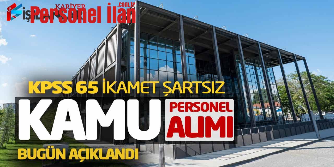 KPSS 65 Puan Yeni Kamu Personel Alımı Bugün Açıklandı (İkamet Şartsız)