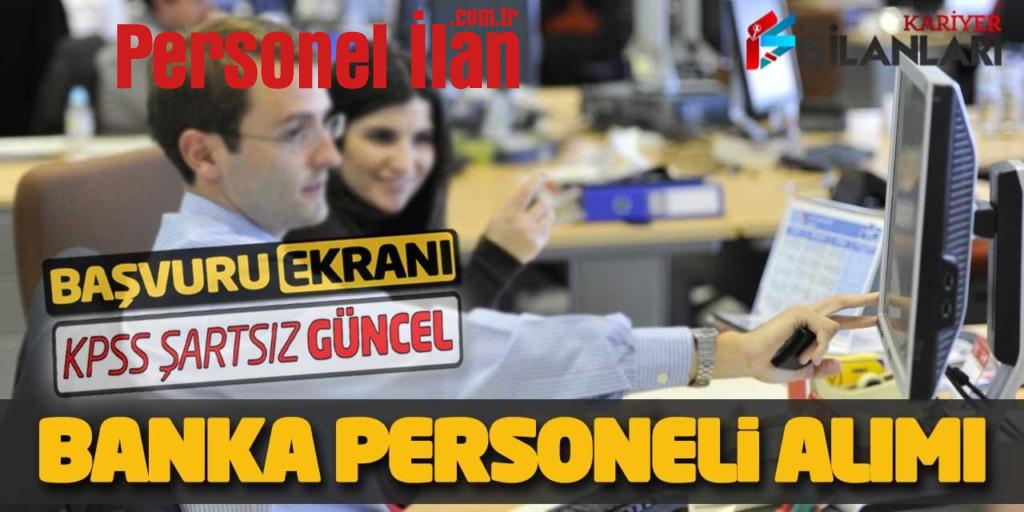 KPSS Şartsız Güncel Banka Personeli Alımı Online Başvuruları