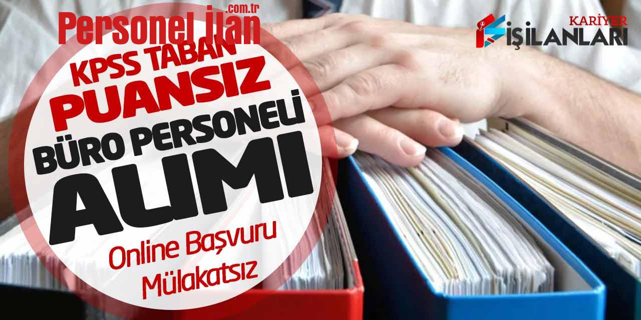 KPSS Taban Puansız Büro Personeli Alımı Online Başvuru (Mülakatsız)