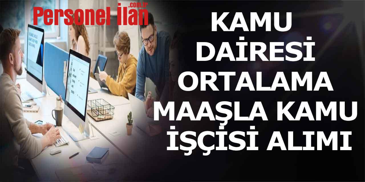 Kamu Dairesi 9000 TL Maaş Kamu İşçi Alacak