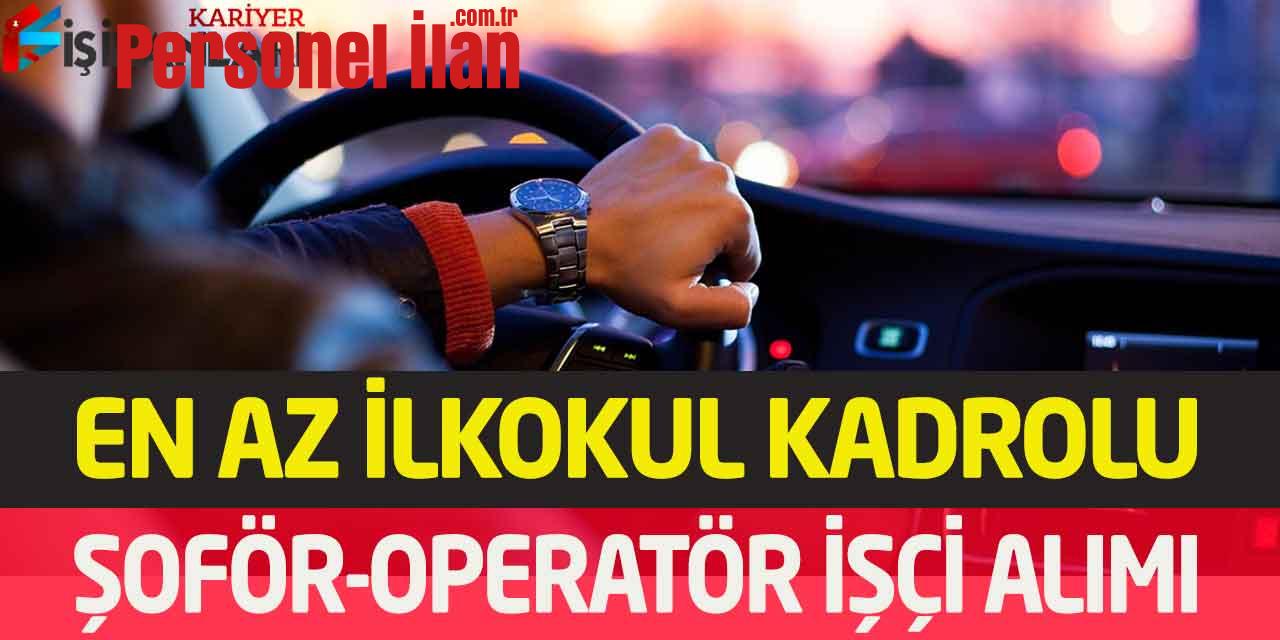 Kamu Kurumu En Az İlkokul Daimi Kadro Şoför-Operatör-İşçi Alımı