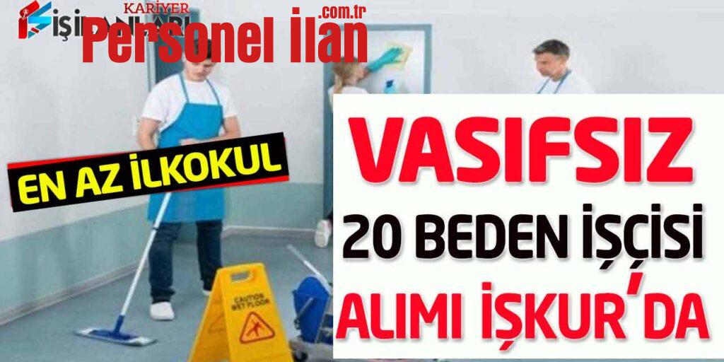Kamu Kurumu En Az İlkokul Üst Yaş Şartsız 20 Vasıfsız İşçi Alımı