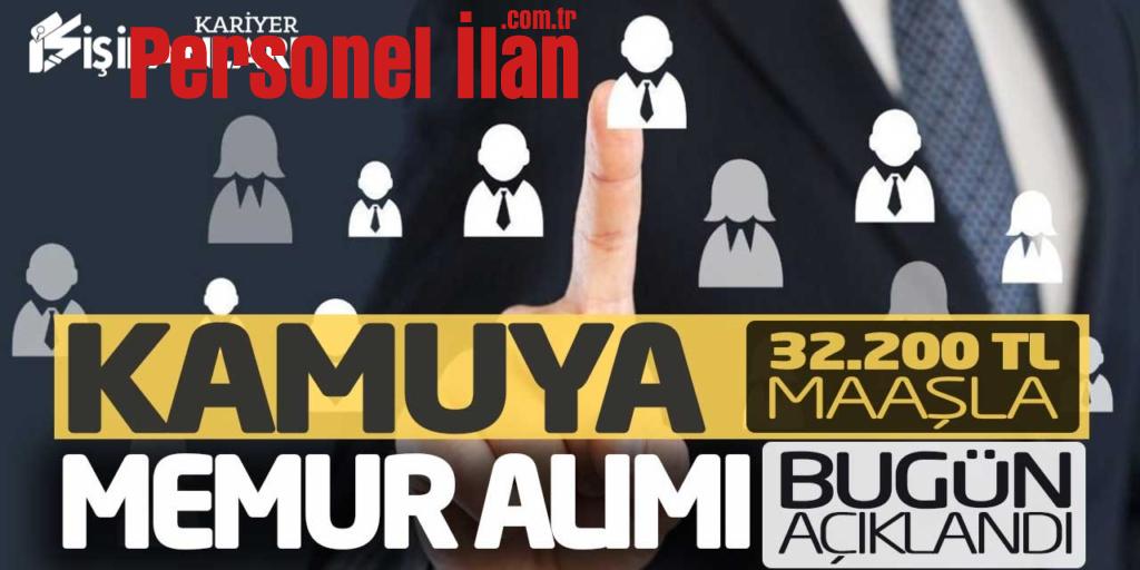 Kamuya 32.200 Lira Maaşla Memur Alımı Bugün Açıklandı! KPSS Şartsız