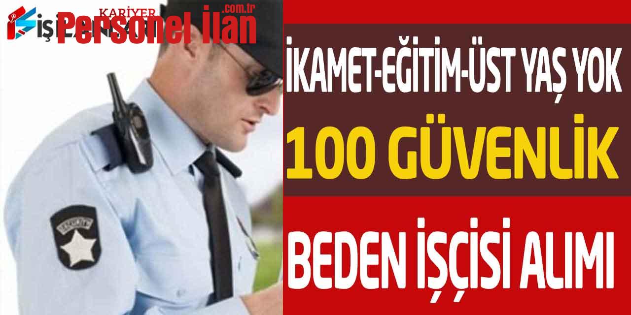 Kamuya Eğitim-İkamet-Üst Yaş Yok 100 Beden İşçisi Ve Güvenlik Alımı