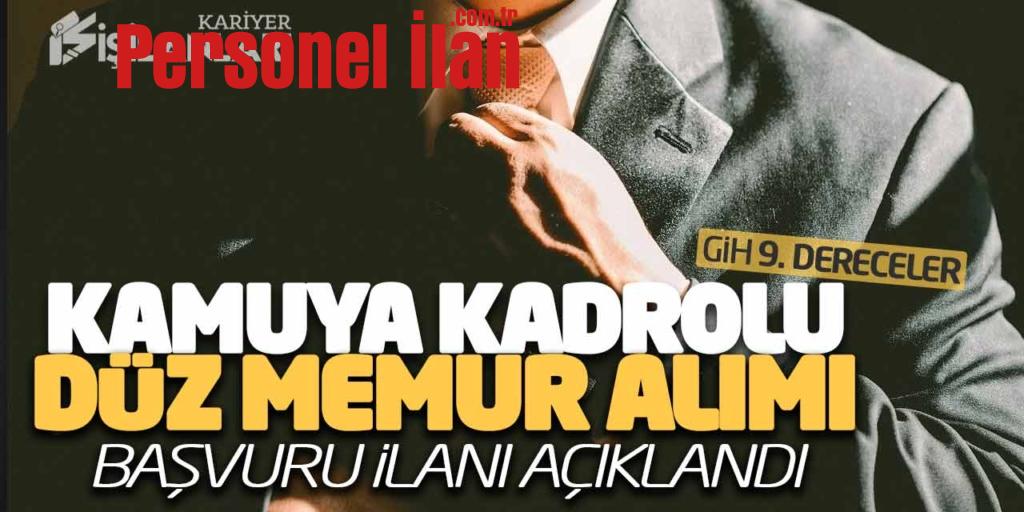 Kamuya Kadrolu Düz Memur Alımı Başvuru İlanı Açıklandı (GİH 9. Derece)