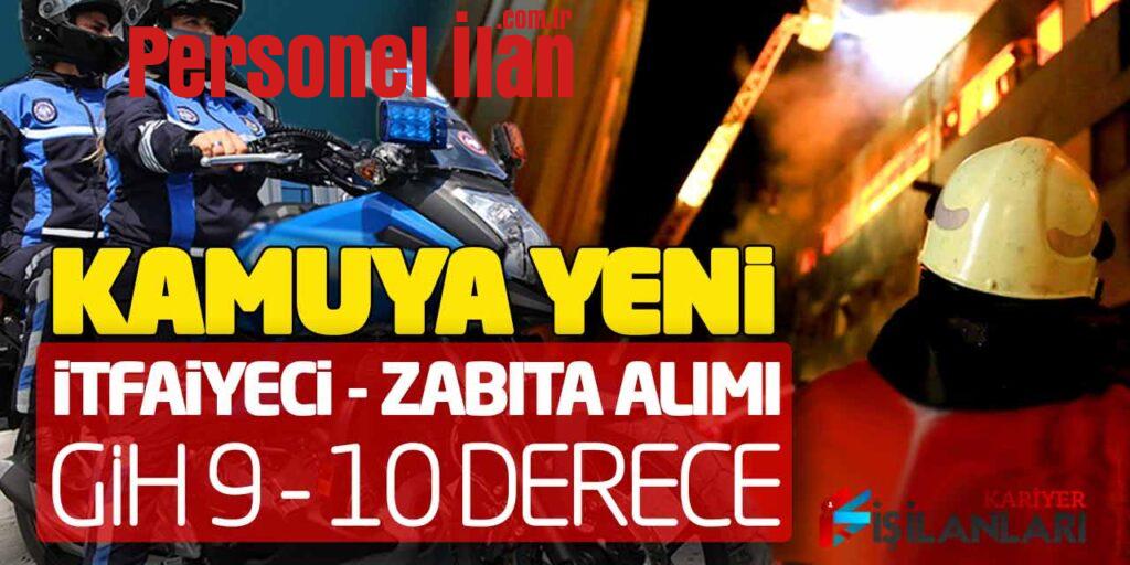 Kamuya Yeni İtfaiyeci ve Zabıta Alımı Yapılacak (GİH 9 - 10 Derece)