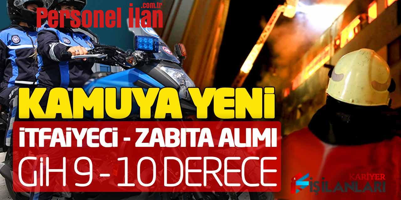 Kamuya Yeni İtfaiyeci ve Zabıta Alımı Yapılacak (GİH 9 - 10 Derece)