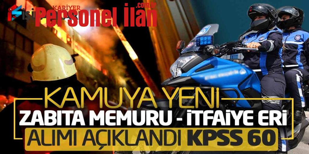 Kamuya Yeni Zabıta Memuru ve İtfaiye Eri Alımı Açıklandı (KPSS 60)