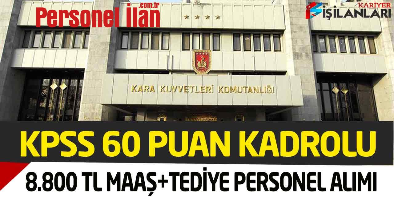 Kara Kuvvetleri KPSS 60 İle 8800 TL Maaş+Tediye Kadrolu Personel Alımı