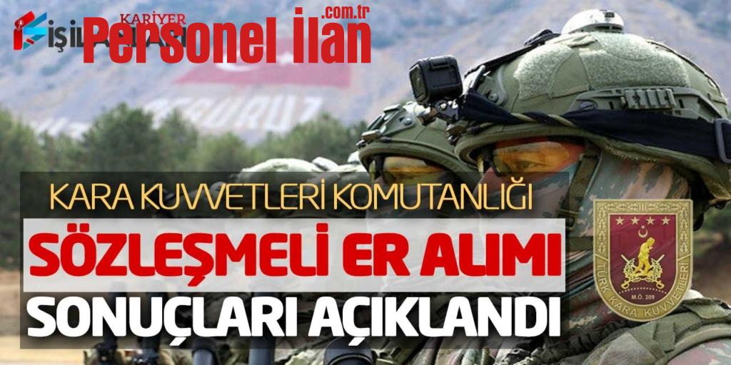 Kara Kuvvetleri Komutanlığı Sözleşmeli Er Alımı Sonuçları Açıklandı