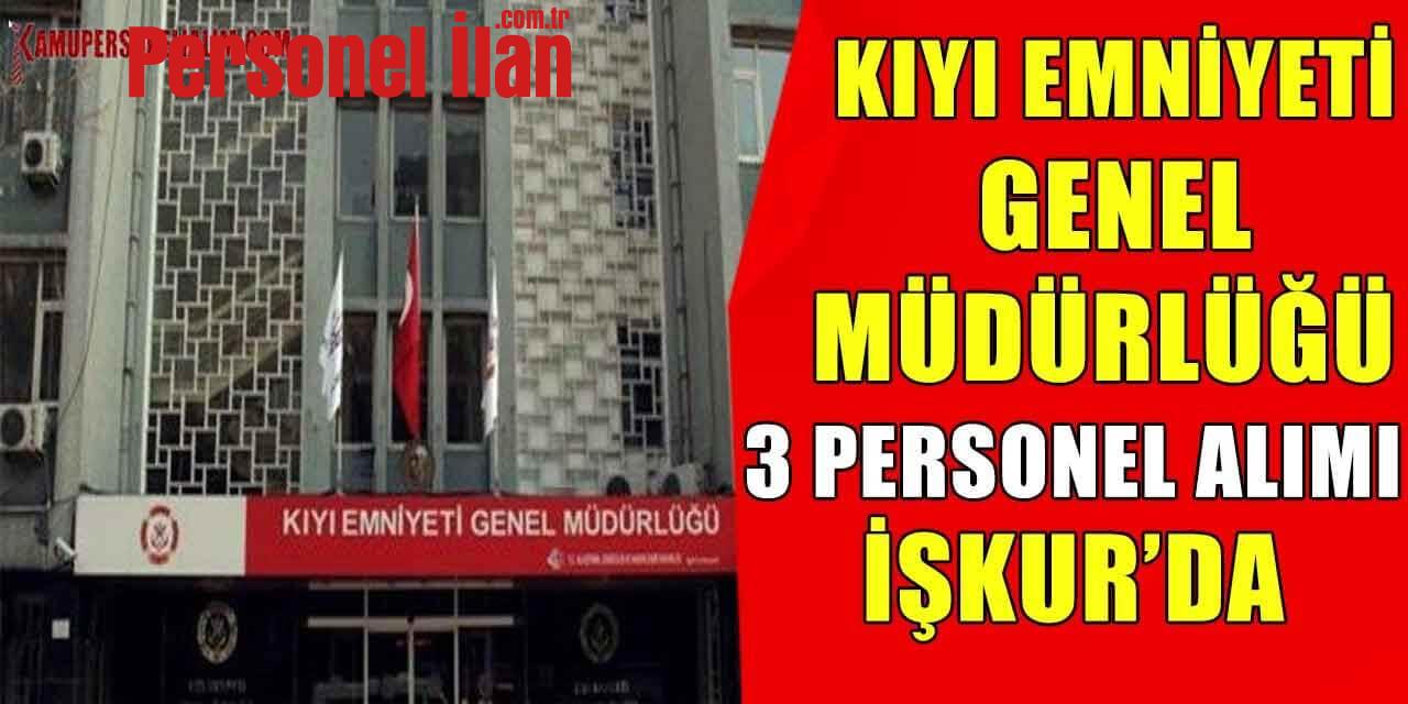 Kıyı Emniyeti Genel Müdürlüğü 3 Personel Alımı İŞKUR’da