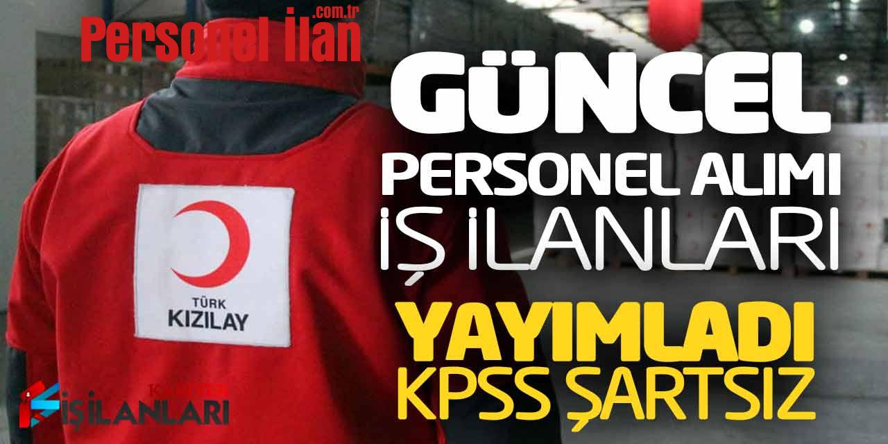 Kızılay Güncel Personel Alımı Başvuru İş İlanları Yayımladı (KPSS Şartsız)