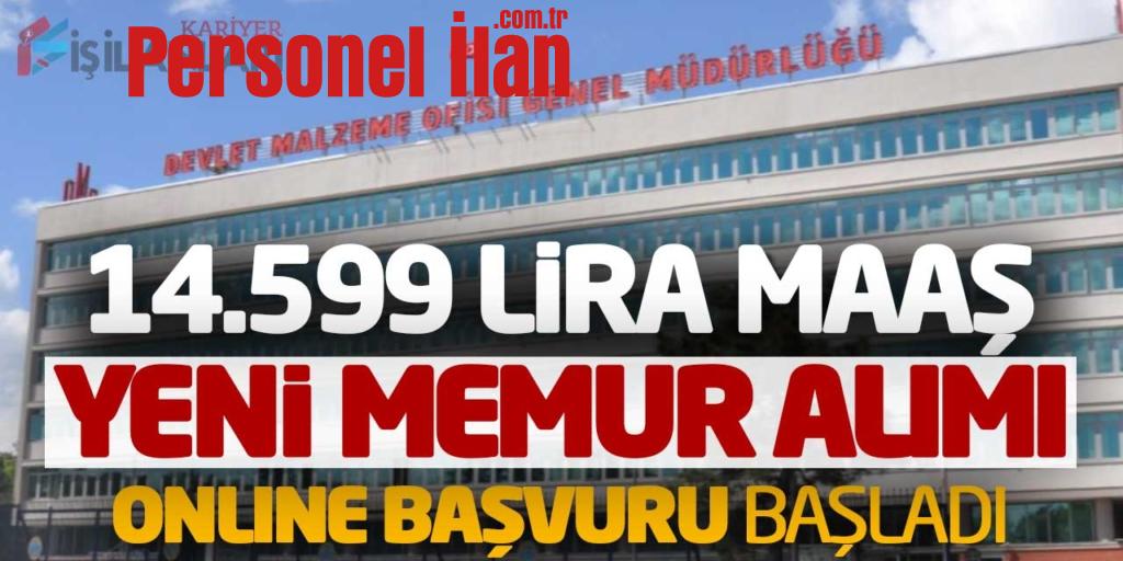 Kuruma 14.599 Lira Maaşla Yeni Memur Alımı Online Başvuru Başladı