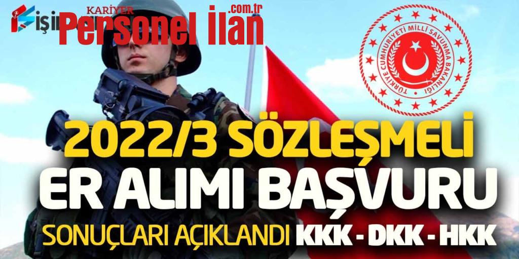 MSB 2022/3 Sözleşmeli Er Alımı Başvuru Sonuçları Açıklandı (Kara-Deniz-Hava)