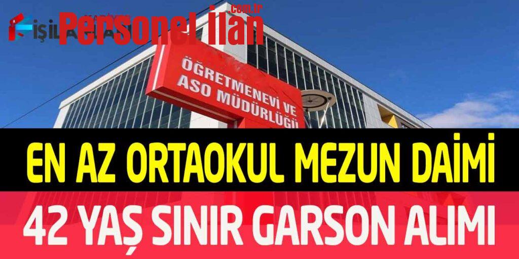 Öğretmenevi 42 Yaş Sınır En Az Ortaokul Mezunu Kadrolu Garson Alımı