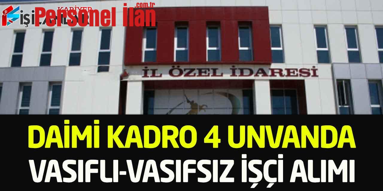 Özel İdare Müdürlüğü 4 Unvan Daimi Kadro İşçi-Personel-Operatör Alımı