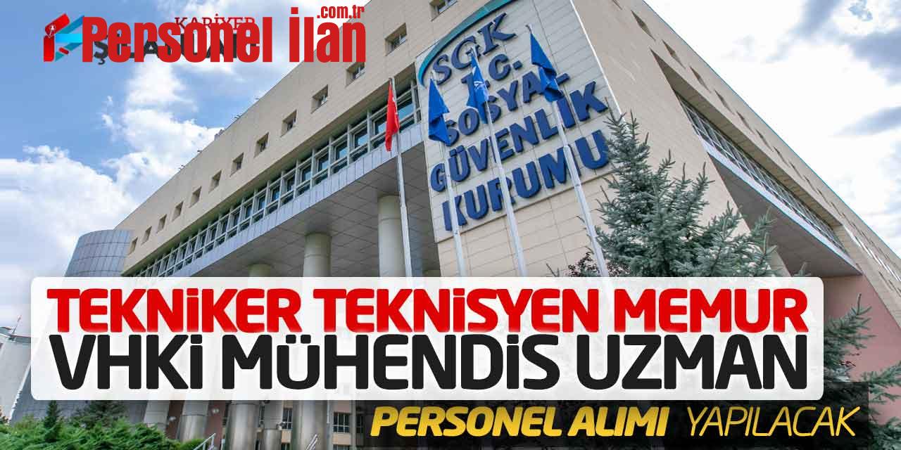 SGK 935 Tekniker Teknisyen Memur VHKİ Mühendis Uzman Personel Alımı Yapacak