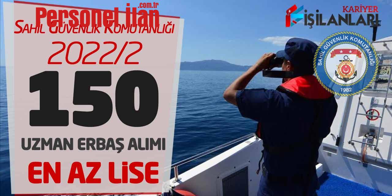 Sahil Güvenlik Komutanlığı 2022/2 Uzman Erbaş Alımı (En Az Lise 150 Kadro)